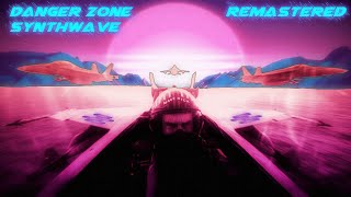 Kenny Loggins - Danger Zone | Top Gun Synthwave Remix (REMASTERED)