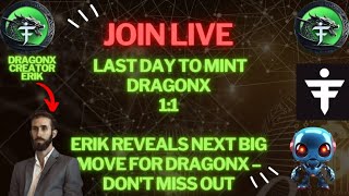 Erik's Secrets: Last Day to Mint DragonX 1:1 & Next Big Move for DragonX  – Exclusive Interview!