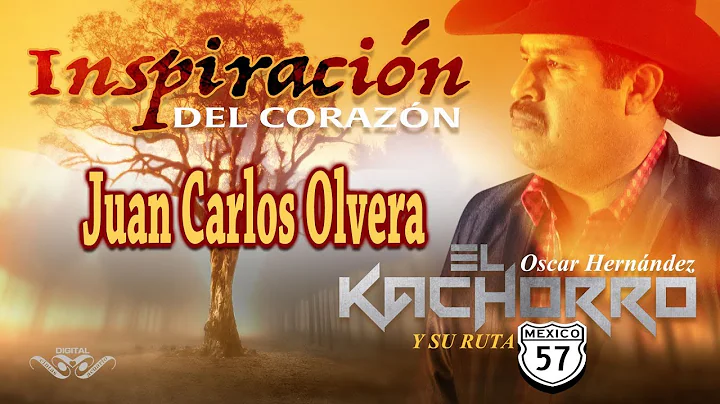 Juan Carlos Olvera - El Kachorro - Inspiracion Del...
