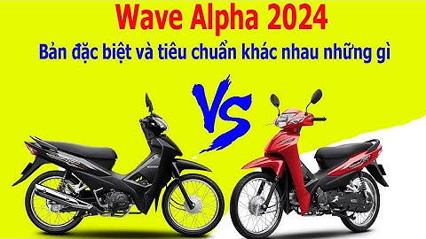 So sánh xe - Wave Alpha phiên bản đặc biệt và Wave Alpha bản tiêu chuẩn khác nhau những gì