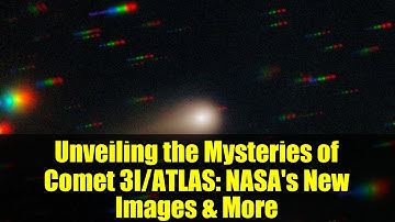 Unveiling the Mysteries of Comet 3I/ATLAS: NASA