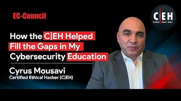 How the C|EH Helped Fill the Gaps in My Cybersecurity Education | Cyrus Mousavi