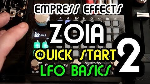 Quickstart Pt 2 - LFO Basics // Empress FX Zoia Tutorial