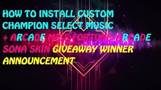 How To Install Custom Champion Select Music + Giveaway Winner Announcement