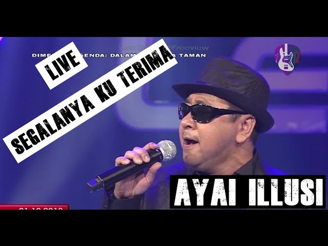 Ayai Illusi - Segalanya Ku Terima (Live HD 2018) class=