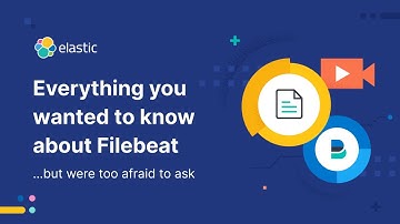 Everything you Always Wanted to Know about Filebeat * But Were Afraid to Ask