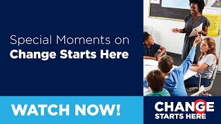 Special Moments on Change Starts Here