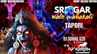 SRINGAR WALI MAHAKALI KA ROOP NIRALA HA MOST DEMANDING SONG MIX BY DJ SOHAIL GZB X DJ KARAN Bsr