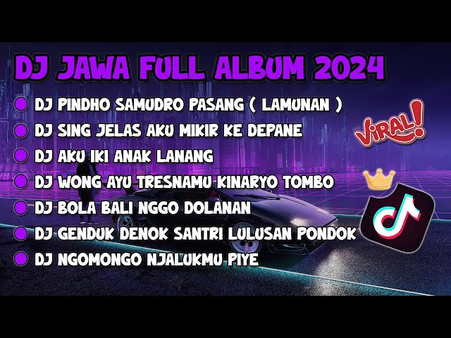 DJ JAWA FULL ALBUM 2024 || DJ PINDHO SAMUDRO PASANG X SATRU X AKU IKI ANAK LANANG VIRAL TIKTOK !! class=
