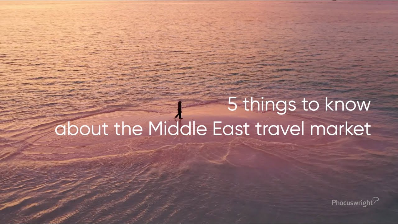5 things to know about the Middle East travel market in 1 minute