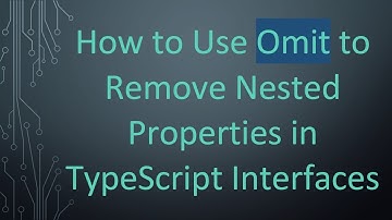 How to Use Omit to Remove Nested Properties in TypeScript Interfaces