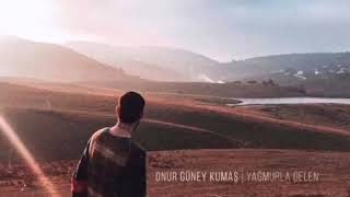 ONUR GÜNEY KUMAŞ & DİLAN BALKAY - YAĞMURLA GELEN Resimi