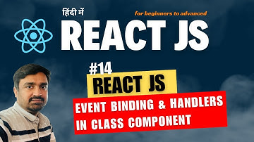#14- React JS -  Event  Binding & Event Handlers in Class Components