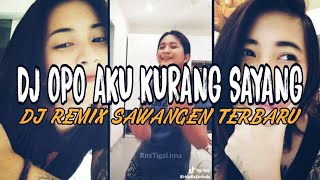 DJ OPO AKU KURANG GATI OPO AKU KURANG SAYANG - SAWANGEN REMIX VIRAL TIKTOK TERBARU 2022‼️