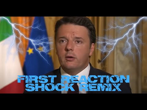 First Reaction Shock - Matteo Renzi Remix