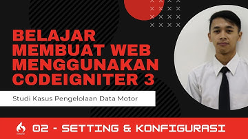 02 SETTING & KONFIGURASI - Belajar Membuat Web Menggunakan CodeIgniter 3