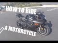 How to Ride A Motorcycle (Beginners)