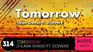 Смотреть клип Ilkan Gunuc Feat. Dcoverz - Tomorrow (Official Audio Video)