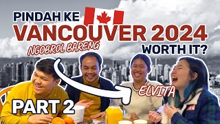 PINDAH KE VANCOUVER 2024 WORTH IT GA SIH? PART 2 🇨🇦