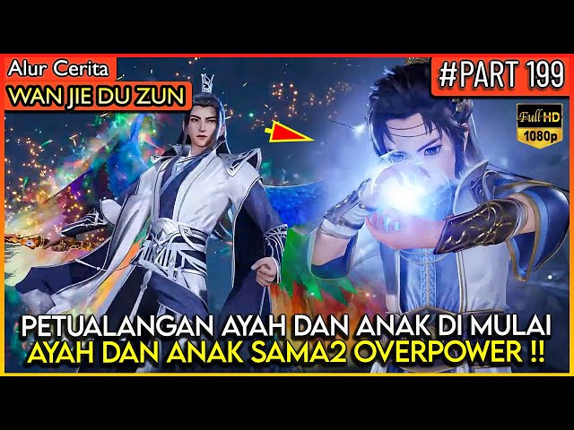 SEMUA MUSUH DI HABISI !! AYAH DAN ANAK SAMA2 OVERPOWER - Alur Cerita Donghua #WJDZ (PART 199) class=