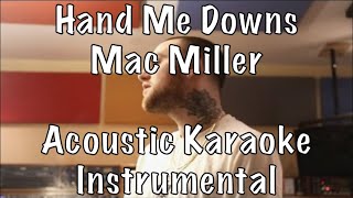Mac Miller - Hand Me Downs acoustic karaoke instrumental