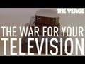 The war for your television