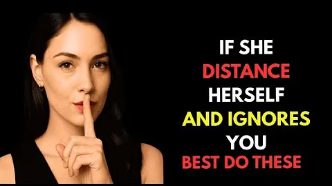 When A Woman Distances Herself From You And Ignores You, Just Do This | Female Psychology