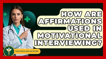 How Are Affirmations Used In Motivational Interviewing? - Pain Medicine Network