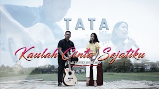 Tata - Kaulah Cinta Sejatiku (Acoustic Version) 