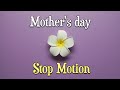 Mother's day! - Stop Motion Animation.