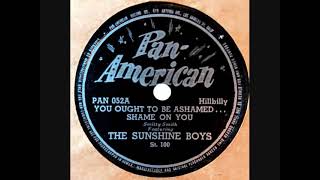 You Ought To Be Ashamed - Shame On You ~ The Sunshine Boys  (1946) (Country & Western)