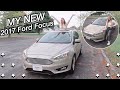 I GOT A NEW CAR! 2017 Ford Focus CAR TOUR