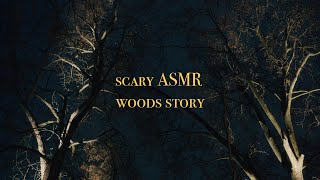 scary story in the woods... what happend to me? • guy asmr storytime