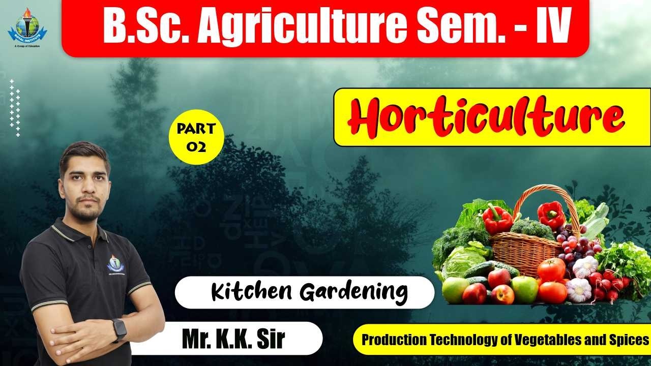 B.Sc. Ag. Sem.-IV Horticulture |  Production Technology Of Vegetables And  Spices | By KK SIR