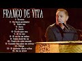 FRANCO DE VITA EXITOS Sus Mejores Canciones FRANCO DE VITA MIX EXITOS