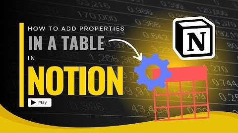 How to Add Properties to a Table in Notion