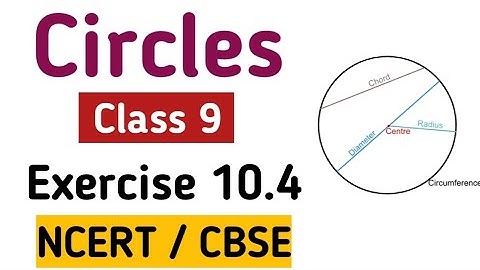 Class 9th, Exercise 10.4, ( Circles ) CBSE NCERT