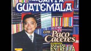 Paco Caceres -MAÑANITAS CHAPINAS -MAÑANITAS GUATEMALTECAS.wmv chords