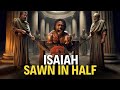 The prophet who walked naked and barefoot  the story and the terrible death of isaiah complete