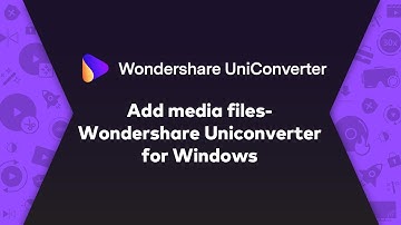 Add Media Files - Wondershare UniConverter (Win) User Guide