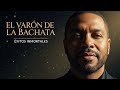 EL VARON DE LA BACHATA Exitos inmortales