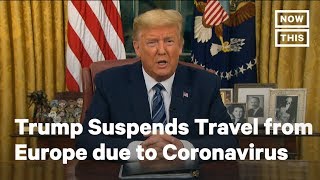 Trump Suspends Travel from Europe amid Coronavirus Pandemic | NowThis