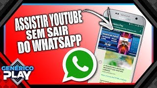 Como assistir videos do YouTube sem sair do WhatsApp - Atualização!