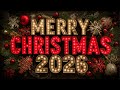 Top Christmas Songs of All Time 🎄 Merry Christmas Songs 2026 🎁 Best Christmas Music Playlist 2026