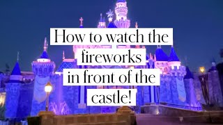 Your how to on watching the Disneyland fireworks in front of the castle!