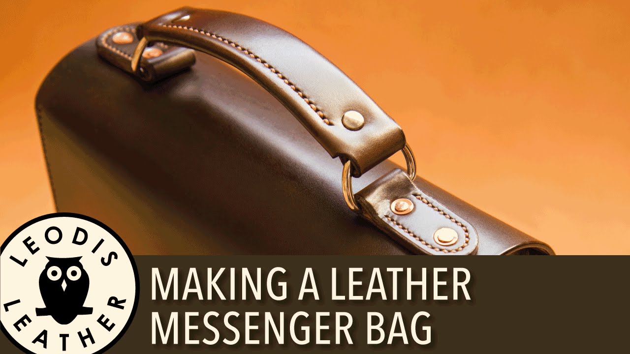 Making a Leather Messenger Bag - YouTube