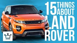 15 Things You Didn't Know About LAND ROVER 15 Things You Didn't Know About LAND ROVER