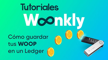 CÓMO GUARDAR TUS WOOP EN UN LEDGER. TUTORIAL WOONKLY