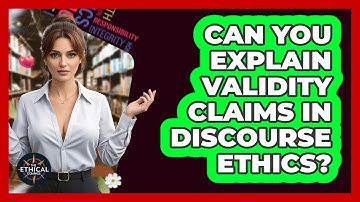 Can You Explain Validity Claims In Discourse Ethics? - The Ethical Compass