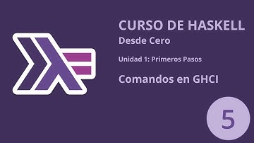 Curso de Haskell desde cero | 1 - Primeros pasos | Comandos en GHCI